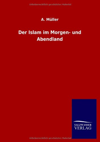 Der Islam im Morgen- und Abendland