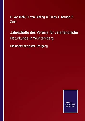 Jahreshefte des Vereins für vaterländische Naturkunde in Württemberg: Dreiundzwanzigster Jahrgang