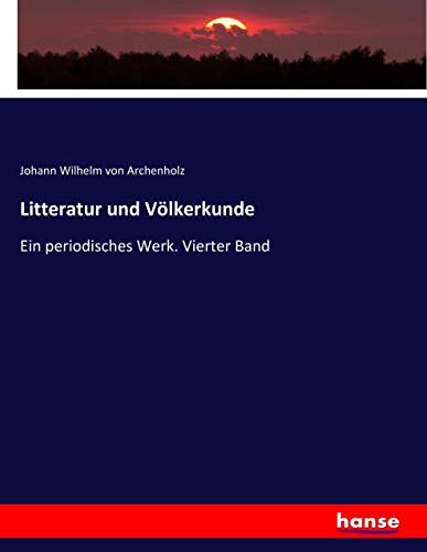 Litteratur und Völkerkunde: Ein periodisches Werk. Vierter Band