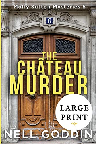 The Chateau Murder: LARGE PRINT: (Molly Sutton Mysteries 5) LARGE PRINT