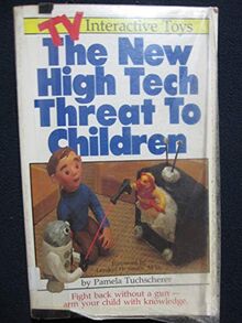 TV Interactive Toys: The New High Tech Threat to Children