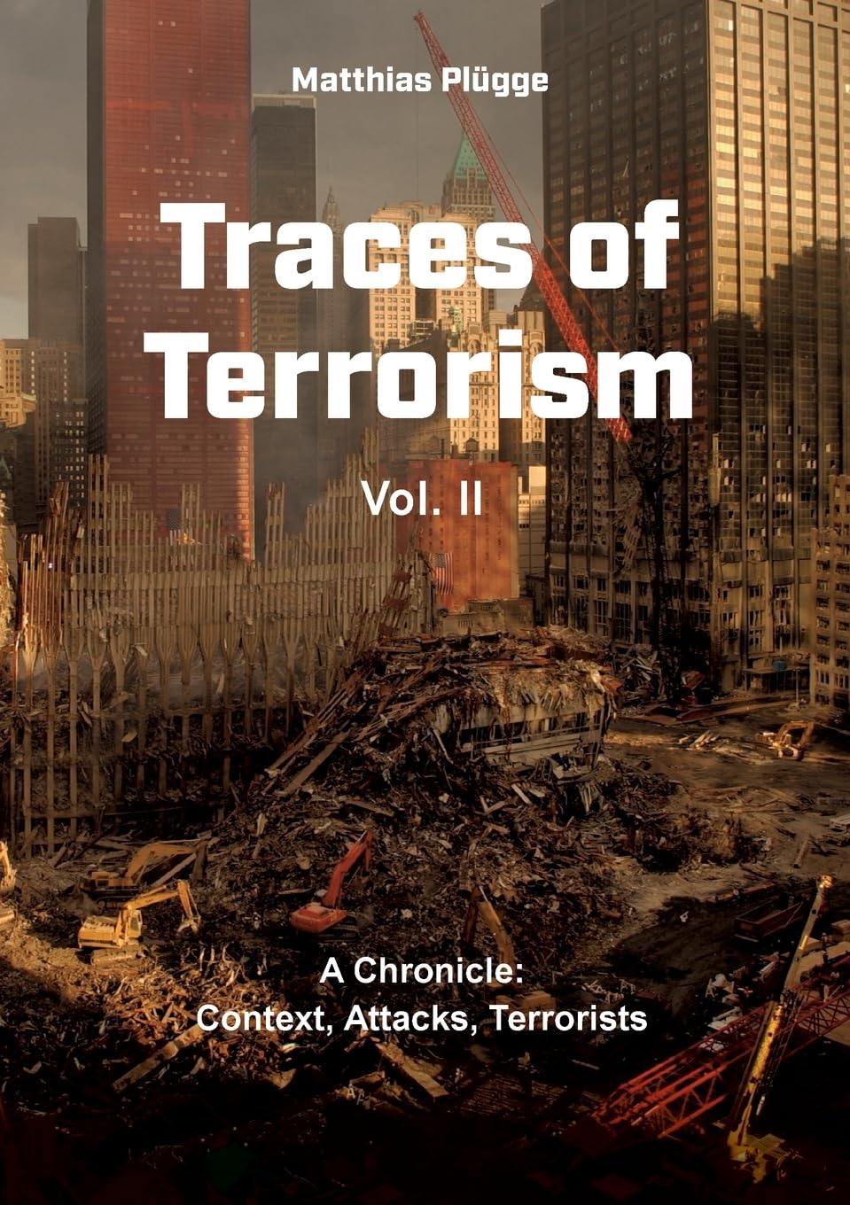 Traces of Terrorism, II: A Chronicle: Context, Attacks, Terrorists (Traces of Terrorism, Vol.2)