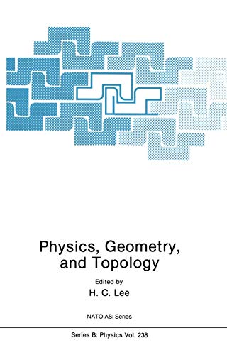 Physics, Geometry and Topology (Nato Science Series B: (Closed)) (Nato Science Series B:, 238, Band 238)
