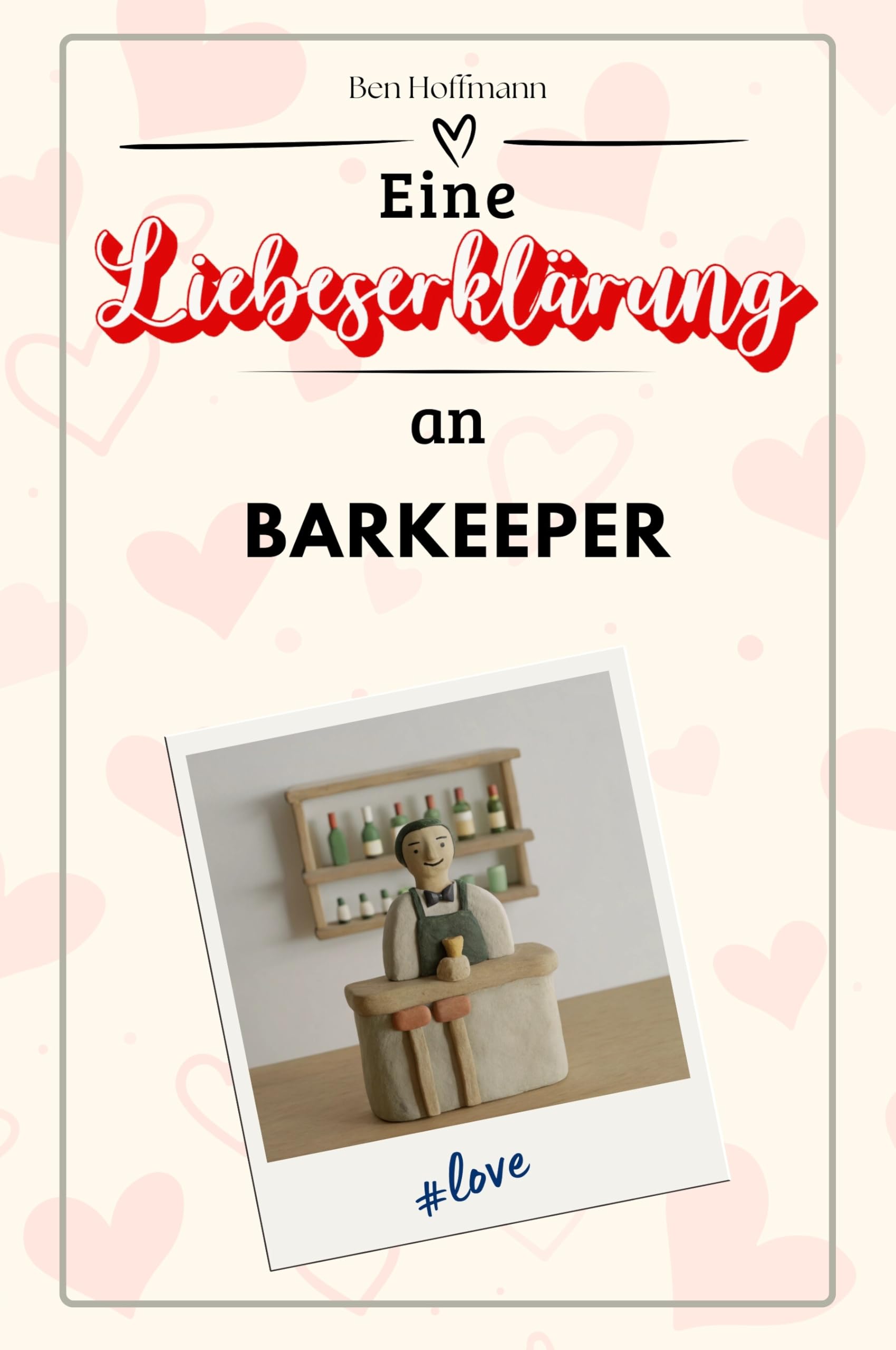 Eine Liebeserklärung an Barkeeper - Die große Hommage - das perfekte Geschenk für Weihnachten und Geburtstag und jeden Anlass