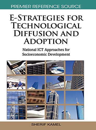 E-Strategies for Technological Diffusion and Adoption: National ICT Approaches for Socioeconomic Development (Advances in Global Information Management)