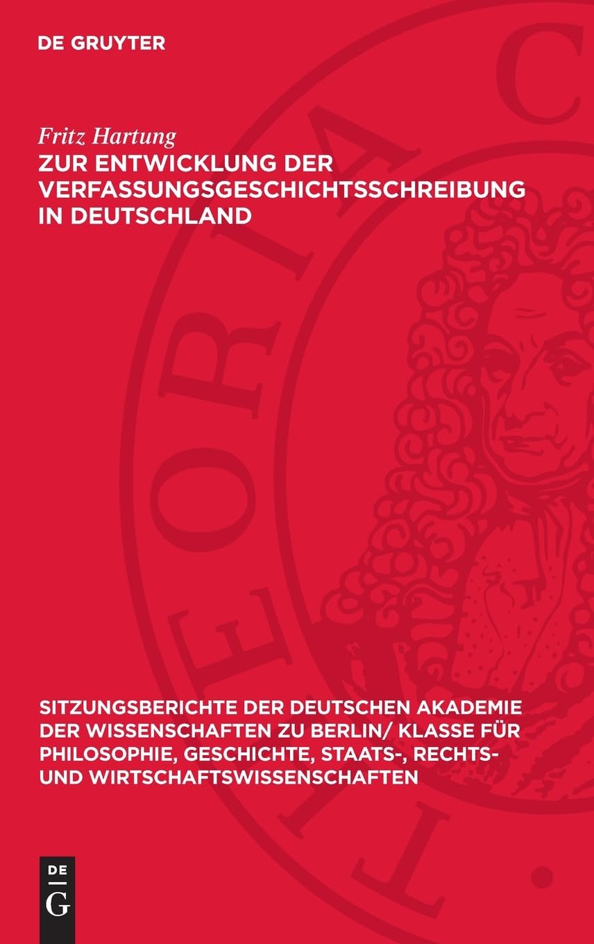 Zur Entwicklung der Verfassungsgeschichtsschreibung in Deutschland (Sitzungsberichte der Deutschen Akademie der Wissenschaften zu Berlin/ Klasse für ... und Wirtschaftswissenschaften, 1956,3)