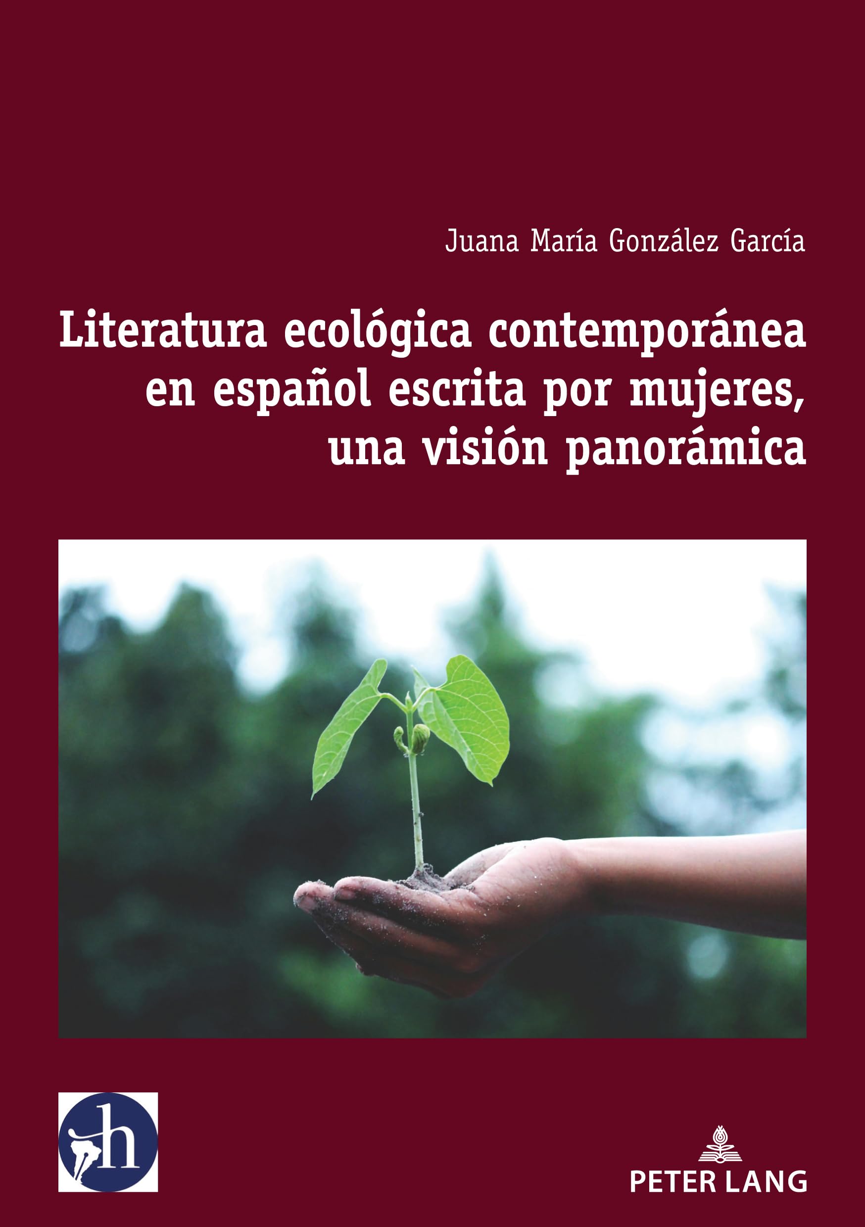 Literatura ecológica contemporánea en español escrita por mujeres, una visión panorámica: DE (Hybris: Literatura y Cultura Latinoamericanas, Band 10)