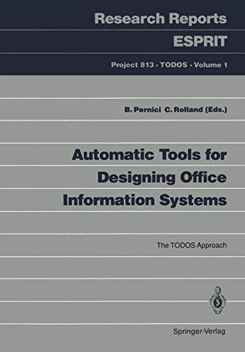 Automatic Tools for Designing Office Information Systems: The TODOS Approach (Research Reports Esprit / Project 813. TODOS) (Research Reports Esprit (1), Band 1)