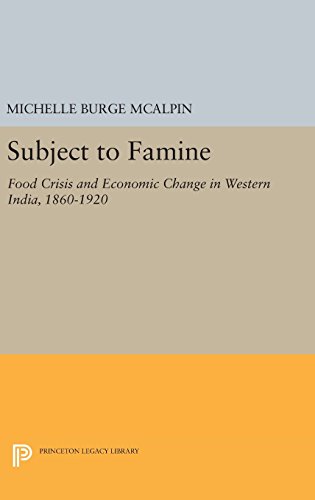 Subject to Famine: Food Crisis and Economic Change in Western India, 1860-1920 (Princeton Legacy Library)