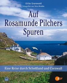 Auf Rosamunde Pilchers Spuren: Eine Reise durch Schottland und Cornwall