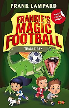 Team T. Rex: Book 14 (Frankie's Magic Football, Band 14)