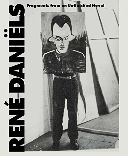 René Daniëls. Fragments from an Unfinished Novel: Ausst.Kat. Wiels, Brussels 2019 / MAMCO, Geneva 2019