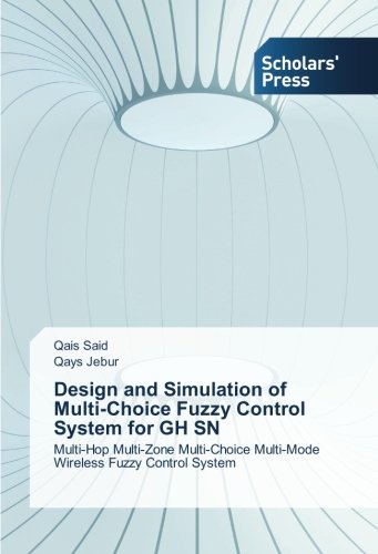 Design and Simulation of Multi-Choice Fuzzy Control System for GH SN: Multi-Hop Multi-Zone Multi-Choice Multi-Mode Wireless Fuzzy Control System