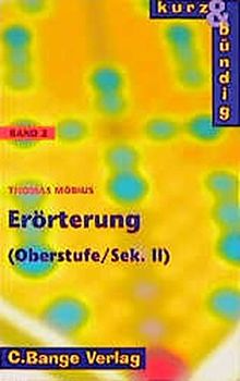 Kurz und bündig, neue Rechtschreibung, Bd.2, Erörterung, Oberstufe/Sekundarstufe II (kurz & bündig)