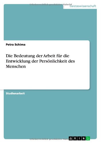 Die Bedeutung der Arbeit für die Entwicklung der Persönlichkeit des Menschen