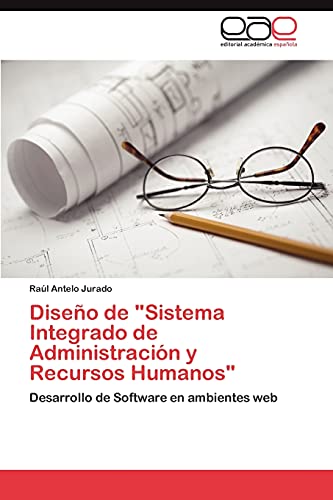 Diseño de Sistema Integrado de Administración y Recursos Humanos: Desarrollo de Software en ambientes web