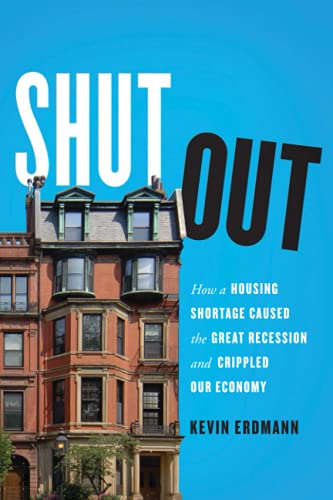 Shut Out: How a Housing Shortage Caused the Great Recession and Crippled Our Economy (Mercatus Center at George Mason University)