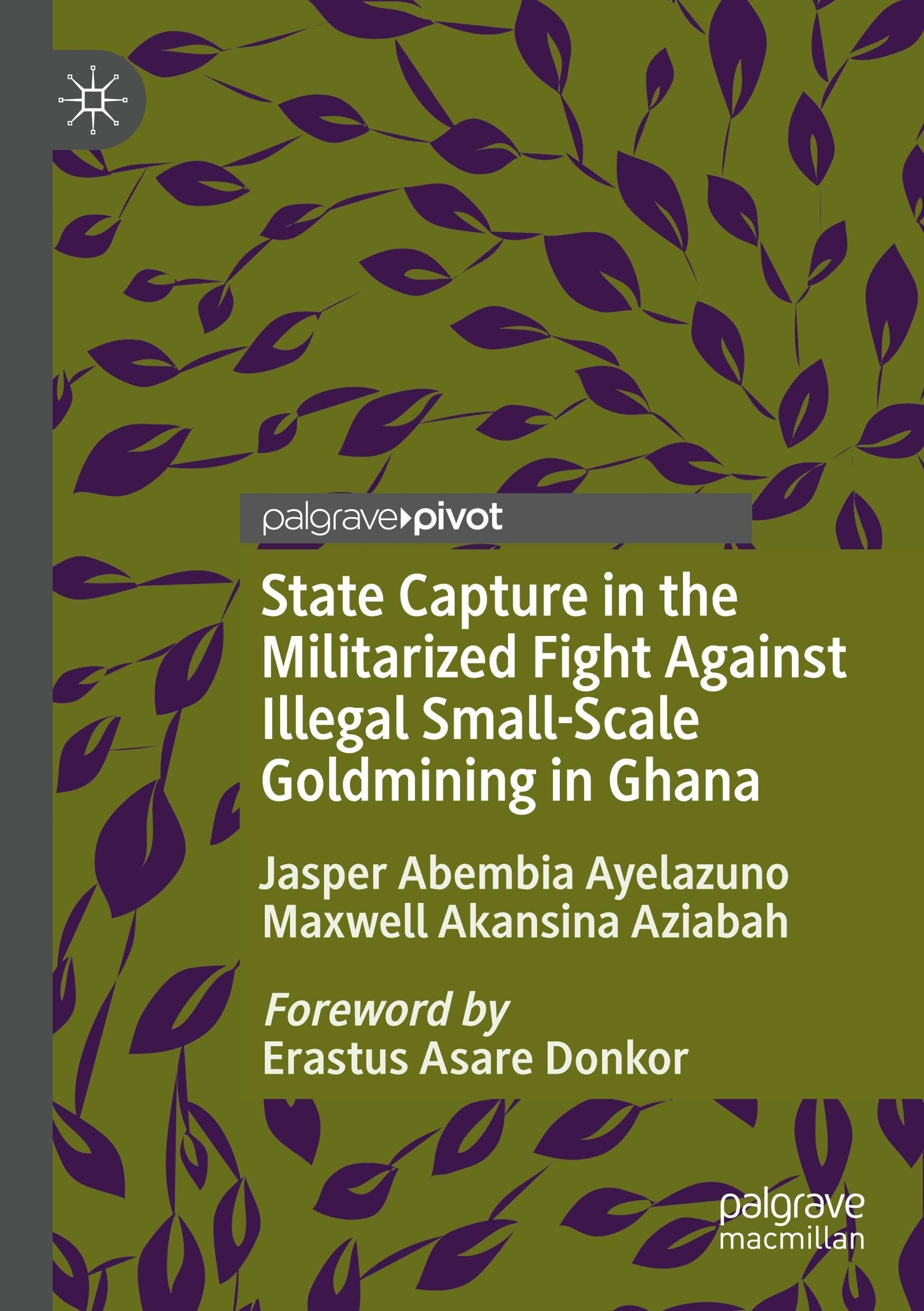 State Capture in the Militarized Fight Against Illegal Small-Scale Goldmining in Ghana