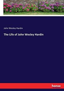 The Life of John Wesley Hardin