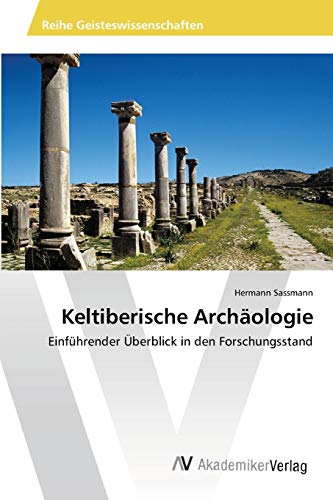 Keltiberische Archäologie: Einführender Überblick in den Forschungsstand