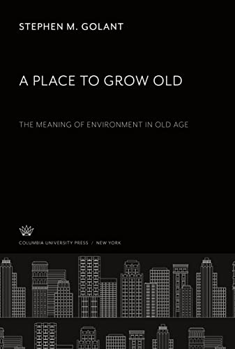 A Place to Grow Old. the Meaning of Environment in Old Age