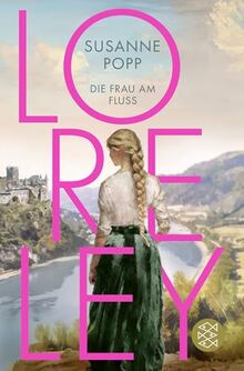 Loreley - Die Frau am Fluss: Roman