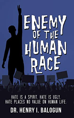 Enemy of the Human Race: Hate Is a Spirit. Hate Is Ugly. Hate Places No Value on Human Life.