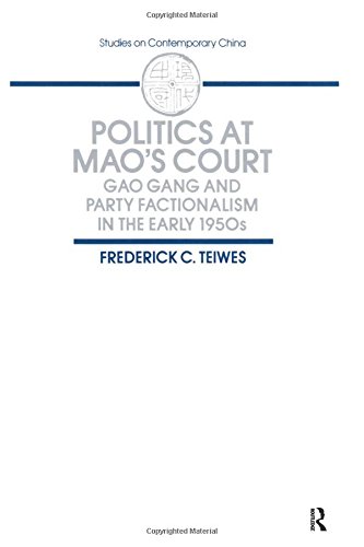 Politics at Mao's Court: Gao Gang and Party Factionalism in the Early 1950s (Studies on Contemporary China)