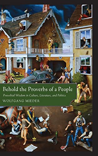 Behold the Proverbs of a People: Proverbial Wisdom in Culture, Literature, and Politics