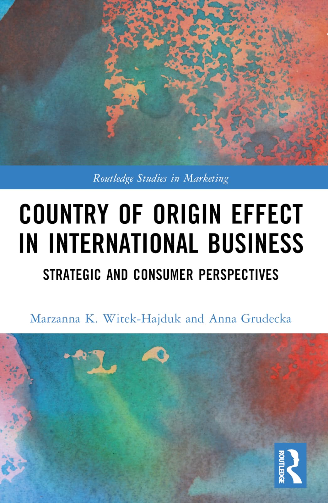 Country-of-Origin Effect in International Business: Strategic and Consumer Perspectives (Routledge Studies in Marketing)