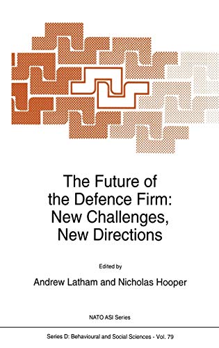 The Future of the Defence Firm: New Challenges, New Directions (Nato Science Series D:, 79, Band 79)