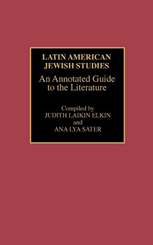 Latin American Jewish Studies: An Annotated Guide to the Literature (Bibliographies & Indexes in Ethnic Studies)