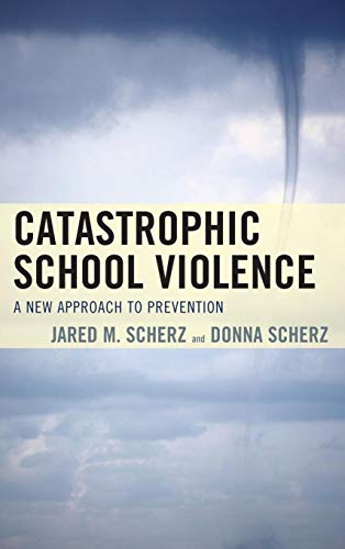 Catastrophic School Violence: A New Approach to Prevention