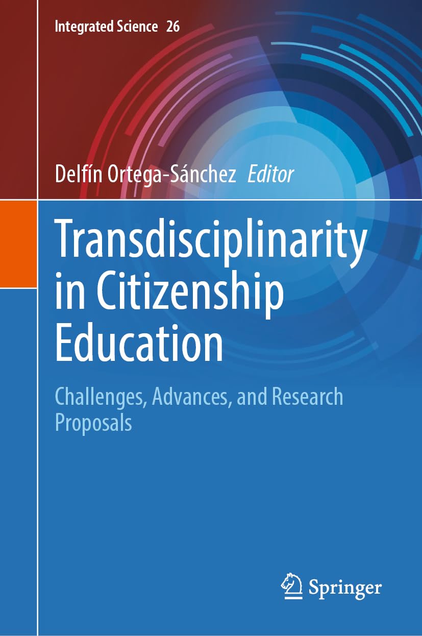 Transdisciplinarity in Citizenship Education: Challenges, Advances, and Research Proposals (Integrated Science, 26, Band 26)