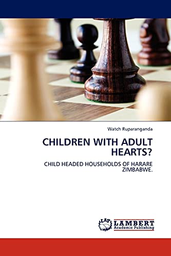 CHILDREN WITH ADULT HEARTS?: CHILD HEADED HOUSEHOLDS OF HARARE ZIMBABWE.