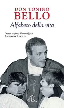 Don Tonino Bello. Alfabeto della vita (La parola e le parole, Band 106)