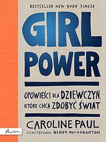 GIRL POWER Opowiesci dla dziewczyn ktore chca zdobyc swiat