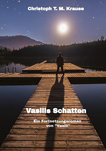 Vasilis Schatten: Ein Fortsetzungsroman zu Vasili - Ich kam dich zu töten und landete in deinen Armen