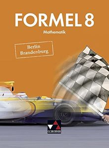 Formel - Berlin/Brandenburg / Mathematik für integrierte Sekundarschulen und Oberschulen: Formel - Berlin/Brandenburg / Formel Berlin/Brandenburg 8: ... integrierte Sekundarschulen und Oberschulen