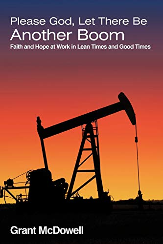 Please God, Let There Be Another Boom: Faith and Hope at Work in Lean Times and Good Times