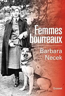 Femmes bourreaux : gardiennes et auxiliaires des camps nazis