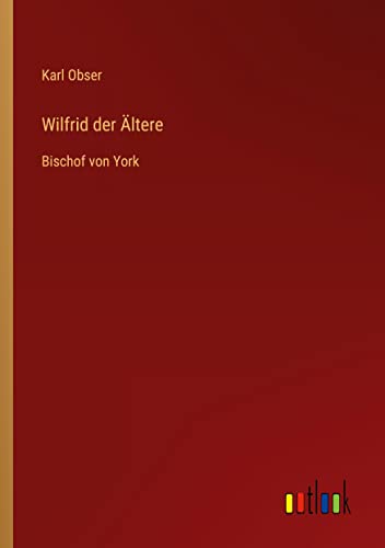 Wilfrid der Ältere: Bischof von York