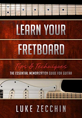 Luke Zecchin Learn Your Fretboard, The Essential Memorization Guide For Guitar (Book + Online Bonus Material)