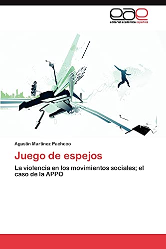Juego de espejos: La violencia en los movimientos sociales; el caso de la APPO