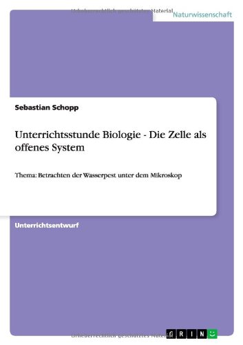 Unterrichtsstunde Biologie - Die Zelle als offenes System: Thema: Betrachten der Wasserpest unter dem Mikroskop