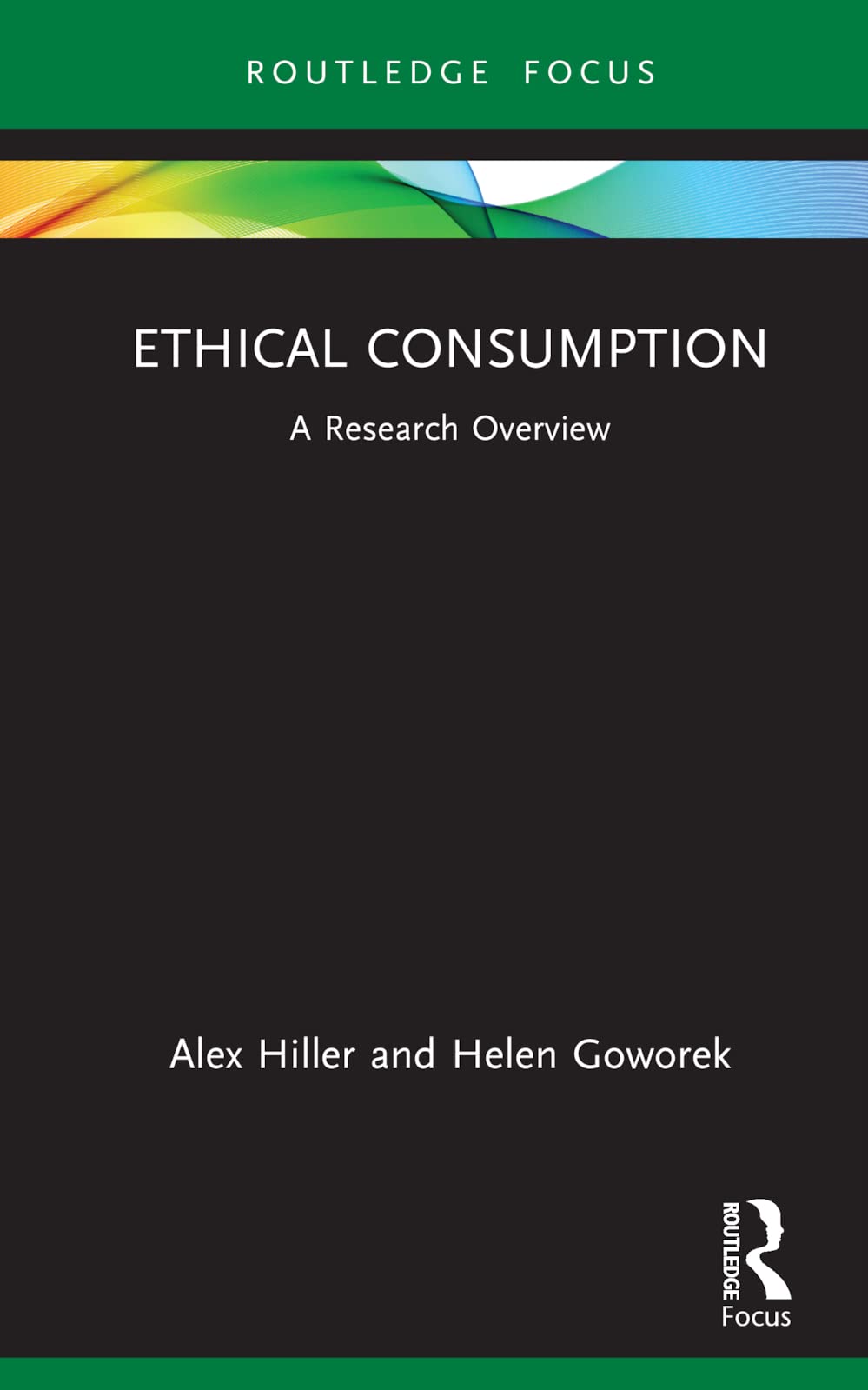 Ethical Consumption: A Research Overview (State of the Art in Business Research: Routledge Focus)