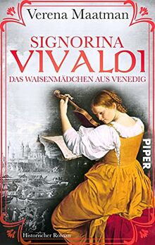 Signorina Vivaldi: Das Waisenmädchen aus Venedig. Historischer Roman | Romanbiografie um eine faszinierende Violin-Virtuosin im 18. Jahrhundert