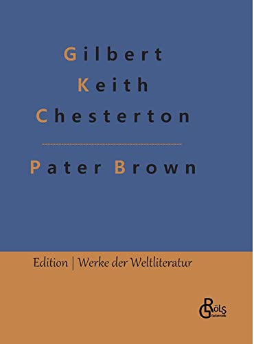 Das Geheimnis des Paters Brown: Ein Pater-Brown-Roman (Edition Werke der Weltliteratur - Hardcover)