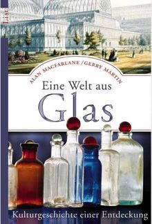 Eine Welt aus Glas: Kulturgeschichte einer Entdeckung