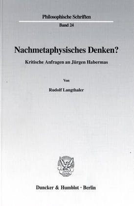 Nachmetaphysisches Denken? Kritische Anfragen an Jürgen Habermas. (Philosophische Schriften; PHS 24)